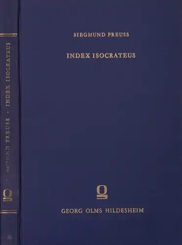 Preuss, Siegmund: Index Isocrateus. (2. reprografischer NACHDRUCK der Ausg. Fürth 1904, mit Genehmigung des Verlages B. G. Teubner). 