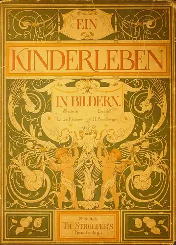 Proschberger, H: Ein Kinderleben in Bildern. Illustriert von Lud. v. Kramer. Erzählt von H. Proschberger. 