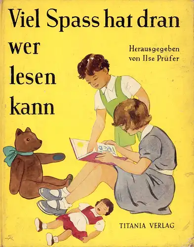Prüfer, Ilse (Hrsg.): Viel Spass hat dran, wer lesen kann. Mit vielen bunten u. schwarzen Bildern. 25.-39. Tsd. 