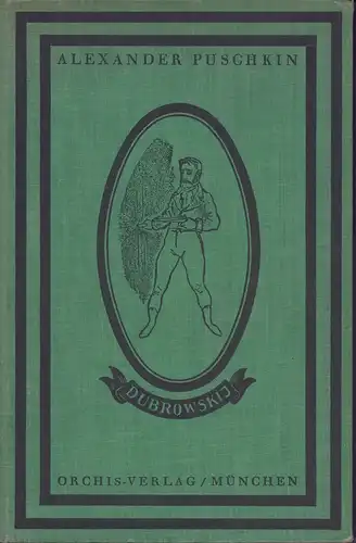 Puschkin, Alexander [Puskin, Aleksandr Sergeevic]: Dubrowskij. (Dt. von Alexander Eliasberg). 
