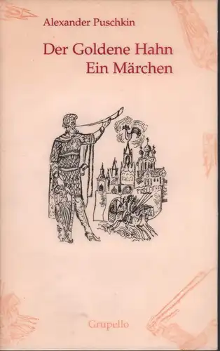 Puschkin, Alexander [Puskin, Aleksandr Sergeevic]: Der goldene Hahn. Ein Märchen. Aus dem Russ. von Alexander Nitzberg. (1. Aufl.). 