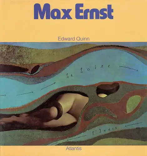 Max Ernst. Beiträge von Max Ernst, Uwe M. Schneede, Patrick Waldberg u. Diane Waldman. (Deutsche Übersetzung u. Bearbeitung: Hanna Wulf), Quinn, Edward
