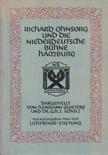 Quistorf, Hermann / G. H. J. Scholz: Richard Ohnsorg und die niederdeutsche Bühne Hamburg. Hrsg. v. d. Lichtwark-Stiftung. 
