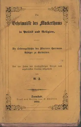 R. F: Die Geheimnisse des Muckerthums in Politik und Religion, oder:. Die Leidensgeschichte des Pfarrers Herrmann Rüdiger zu Bardeleben. Aus den Zeiten des dreißigjährigen Krieges nach ungedruckten Quellen mitgetheilt. 