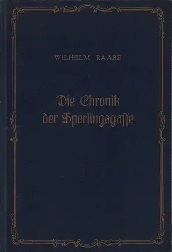 Raabe, Wilhelm: Die Chronik der Sperlingsgasse. Mit 23 Illustrationen nach Federzeichnungen von Wilhelm M. Busch. (Lizenzausgabe). 