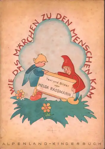 Rassmann, Helga: Wie das Märchen zu den Menschen kam. Text und Bilder von Helga Rassmann. 