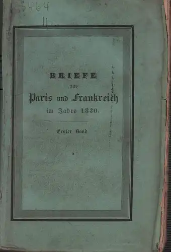 Raumer, Friedrich von: Briefe aus Paris und Frankreich im Jahre 1830. THEIL 1 (von 2) apart. 