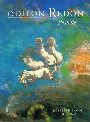 Redon, Odilon: Odilon Redon. Pastelle. [Texte von] Roseline Bacou. (Aus dem Amerikanischen von Helga Willinghöfer). 