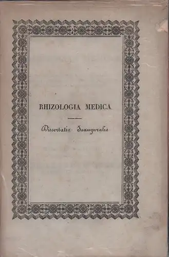Reich, Adalbert.: Dissertatio inauguralis botanico-pharmacologica, sistens Rhizologiam medicam... Una cum thesibus adnexis ... publicae disquisitioni offerebat Adalbertus Reich. 
