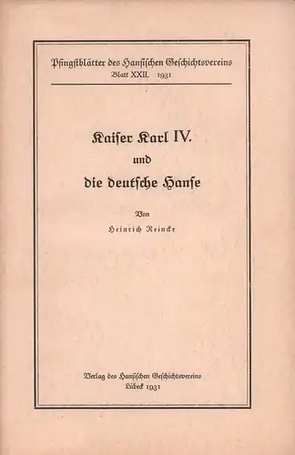 Reincke, Heinrich: Kaiser Karl IV. und die deutsche Hanse. 