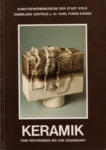 Reineking von Bock, Gisela / Schümann, Carl-Wolfgang: Keramik. Vom Historismus bis zur Gegenwart. Sammlung Gertrud und Karl Funke-Kaiser. [Ausstellungs-Katalog] Kunstgewerbemuseum der Stadt Köln. (Mit einem Vorwort von Birgit Klesse). 