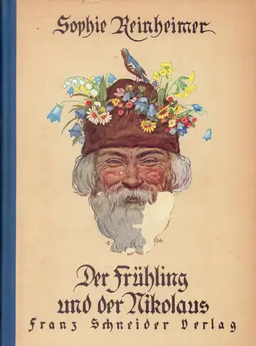 Der Frühling und der Nikolaus. Mit Buchschmuck von Erich Schütz. 6.-10. Tsd, Reinheimer, Sophie