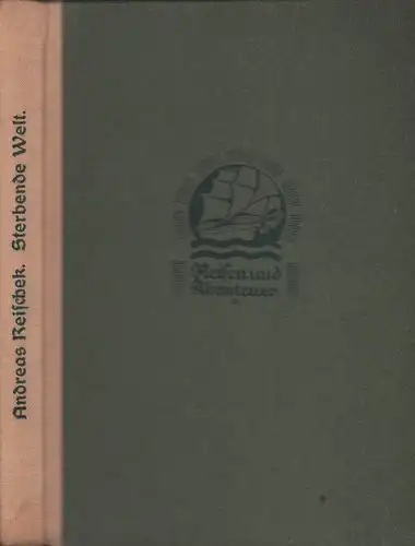 Reischek, Andreas: Sterbende Welt. (Hrsg., eingeleitet u. mit einem Nachwort von A. Reischek jun.). 