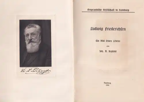 Repsold, Joh. A: Ludwig Friederichsen. Ein Bild seines Lebens. Hrsg. v. d. Geographischen Gesellschaft in Hamburg. 