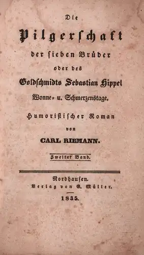 Riemann, Carl: Die Pilgerschaft der sieben Brüder oder des Goldschmidts Sebastian Hippel Wonne- und Schmerzenstage. Humoristischer Roman. BAND 2 (von 2) apart. 