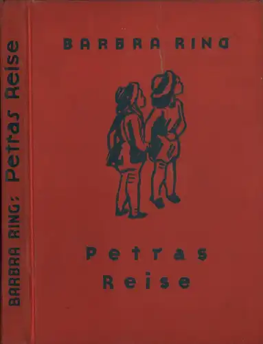 Ring, Barbra: Petras Reise. Erlebnisse eines kleinen Mädchens. Mit 10 Textbildern von Bruno Fuck. 13. Aufl. 