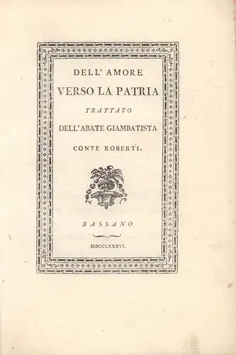 Roberti, Giovanni Battista: Dell' amore verso la patria. Trattato dell' abate Giambatista Conte Roberti. 