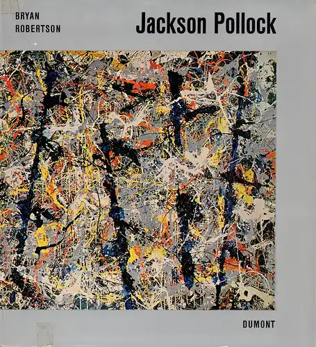 Robertson, Bryan: Jackson Pollock. (Aus dem Englischen von Peter de Mendelssohn u. Friedrich Bayl). 