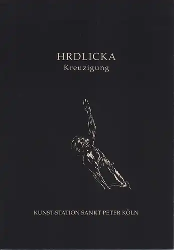 Rolffs, Christiane / Danch, Kurt (Hrsg.): Hrdlicka: Kreuzigung. Katalog zur Ausstellung in Kunst-Station Sankt Peter Köln (in Zusammenarbeit mit der Galerie Hilger, Wien). 