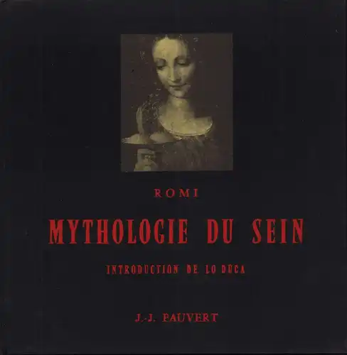 Romi [d.i. Miquet, Robert]: Mythologie du sein. Introduction de Lo Duca. 