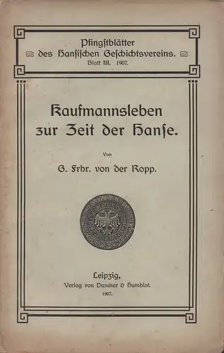 Kaufmannsleben zur Zeit der Hanse, Ropp, G. [Goswin] von der