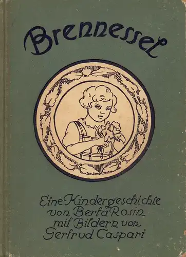 Rosin, Berta: Brennessel. Eine Kindergeschichte. Mit Bildern von Gertrud Caspari. 