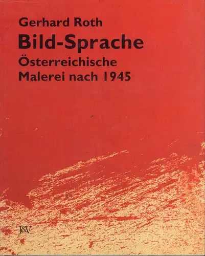 Roth, Gerhard: Bild-Sprache. Österreichische Malerei nach 1945. (2. Aufl.). 