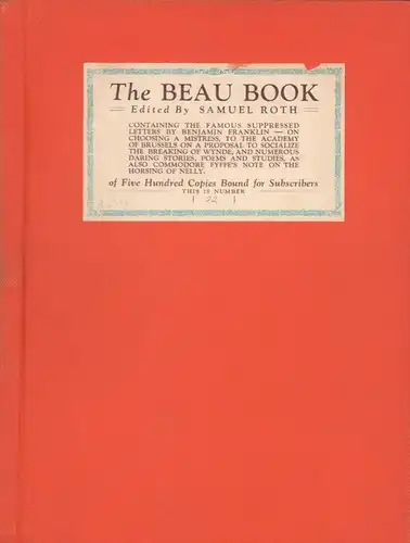 Periodica: The Beau Book. Edited by Samuel Roth. Containing the famous suppressed letters by Benjamin Franklin - On choosing a mistress, to the Academy of Brussels on a proposal to socialize the breaking of wynde, and numerous daring stories, poems and st