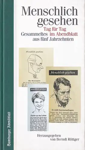 Röttger, Berndt (Hrsg.): Menschlich gesehen. Tag für Tag im Abendblatt. Gesammeltes aus fünf Jahrzehnten. 