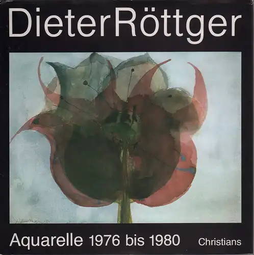 Röttger, Dieter.: Dieter Röttger: Aquarelle 1976 bis 1980. Mit einer Einführung von Helmuth R. Leppien. 