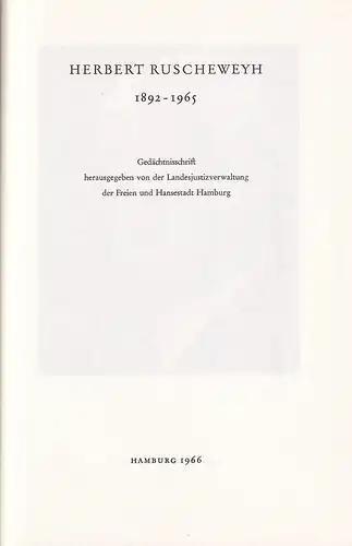 Ruscheweyh, Herbert .: Herbert Ruscheweyh, 1892-1965. Gedächtnisschrift, hrsg. von der Landesjustizverwaltung der Freien und Hansestadt Hamburg. 