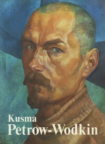 Russakow, Juri [Jurij Aleksandrovic Rusakov]: Kusma Petrow Wodkin. Malerei, Grafik, Bühnenbildkunst. (Einleitung und Auswahl von Juri Russakow. Katalog und Zeittafel von Nina Barabanowa. Aus dem.. 