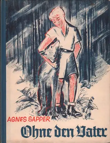 Sapper, Agnes: Ohne den Vater. Eine Erzählung aus großer Zeit. (46.-50. in Neuausgabe). 