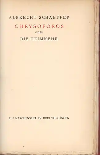 Schaeffer, Albrecht: Chrysoforos, oder Die Heimkehr. Ein Märchenspiel in drei Vorgängen. 
