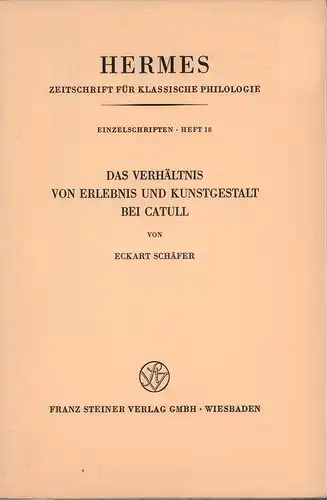 Schäfer, Eckart: Das Verhältnis von Erlebnis und Kunstgestalt bei Catull. (Hrsg. von Karl Büchner, Hermann Gundert u. Herbert Nesselhauf). 