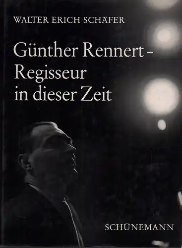 Schäfer, Walter Erich: Günther Rennert - Regisseur in dieser Zeit. 