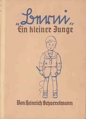 Scharrelmann, Heinrich: Berni. Ein kleiner Junge. Was er sah und hörte, als er noch nicht zur Schule ging. Mit Bildern von Ernst Kutzer. 56.-60. Tsd. 