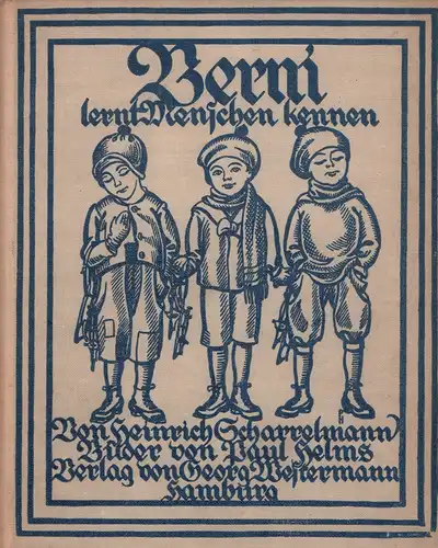 Scharrelmann, Heinrich: Berni lernt Menschen kennen. Bilder von Paul Helms. 11.-16. Tsd. 