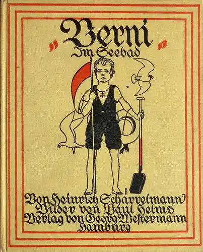 Scharrelmann, Heinrich: Berni im Seebad. [komplett in 1 Bd.]. Mit Bildern von Paul Helms. 21.-30. Tsd. 