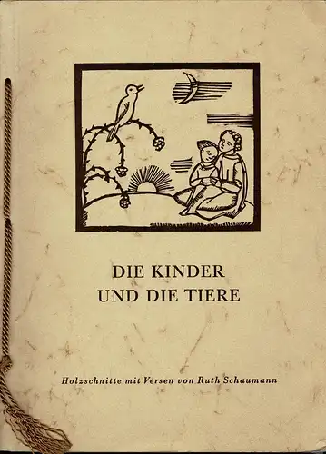 Schaumann, Ruth: Die Kinder und die Tiere. Einundzwanzig handkolorierte Holzschnitte mit Versen. (2. Aufl.). 