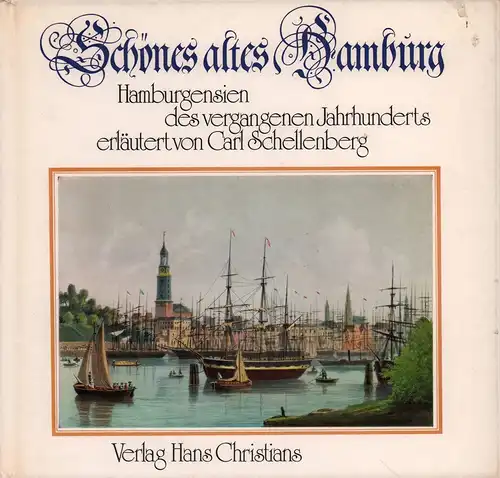 Schellenberg, Carl (Hrsg.): Schönes altes Hamburg. Hamburgensien des vergangenen Jahrhunderts. (2., überarbeitete u. erweiterte Aufl.). 