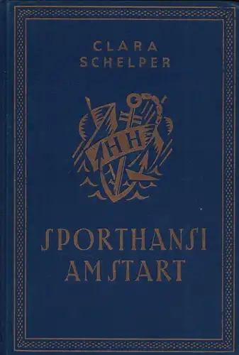 Schelper, Clara  [Wedelstaedt-Schelper, Clara von]: Sport-Hansi am Start. Ein Sport-Roman. Mit zwei Lichtbildern. 