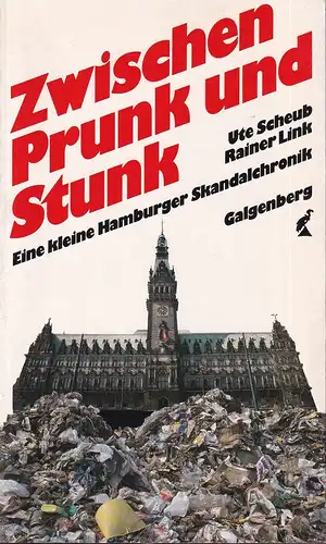 Scheub, Ute / Rainer Link: Zwischen Prunk und Stunk. Eine kleine Hamburger Skandalchronik. 