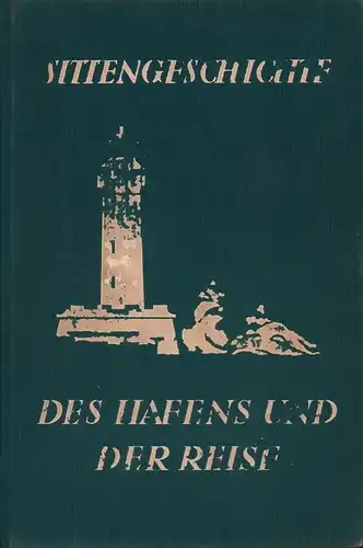 Schidrowitz, Leo (Hrsg.): Sittengeschichte des Hafens und der Reise. Eine Beleuchtung des Erotischen Lebens in der Hafenstadt, im Hotel, im Reisevehikel; die Sexualität des Kulturmenschen während des Reisens und in fremdem Milieu. 