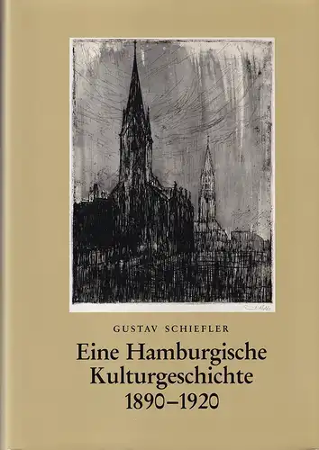 Schiefler, Gustav: Eine Hamburgische Kulturgeschichte 1890-1920. Beobachtungen eines Zeitgenossen. Bearb. von Gerhard Ahrens, Hans Wilhelm Eckardt u. Renate Hauschild-Thiessen. 
