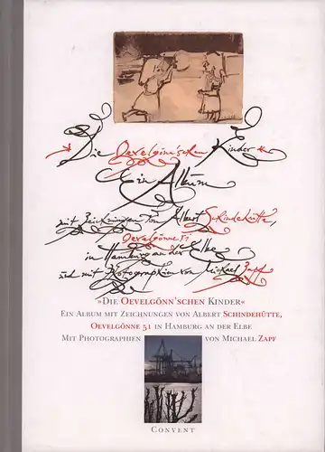 Schindehütte, Albert: Die Oevelgönn'schen Kinder. Ein Album in sechs Bilderfolgen.  Mit Zeichnungen von A. Schindehütte und Photographien von Michael Zapf. Nebst einem Nachwort von Matthias Wegner. 