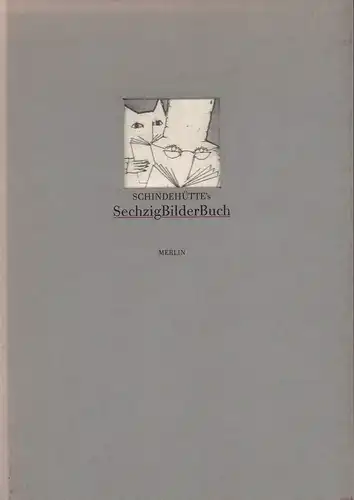 Schindehütte, Albert.: Schindehütte's SechzigBilderBuch. Zeichnungen und Holzschnitte, Radierungen und Lithographien von 1957 bis heute, nebst photographischen und graphischen, dokumentarischen und literarischen MarginALIen zum 60. Geburtstag. 