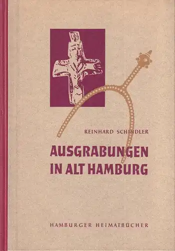 Schindler, Reinhard: Ausgrabungen in Alt Hamburg. Neue Ergebnisse zur Frühgeschichte der Hansestadt. 