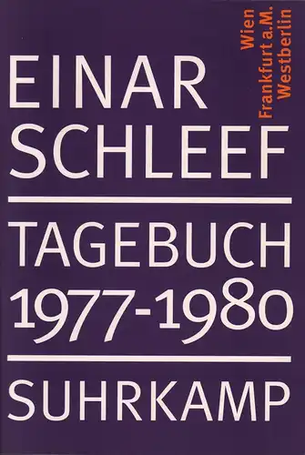 Tagebuch 1977-1980: Wien - Frankfurt am Main - Westberlin. Hrsg. von Winfried Menninghaus, Sandra Janßen u. Johannes Windrich. (1. Aufl.), Schleef, Einar