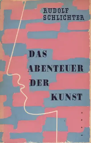 Schlichter, Rudolf: Das Abenteuer der Kunst. 